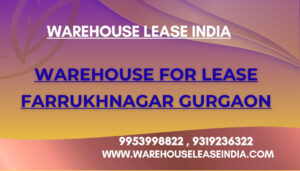 WAREHOUSE LEASE FARRUKHNAGAR