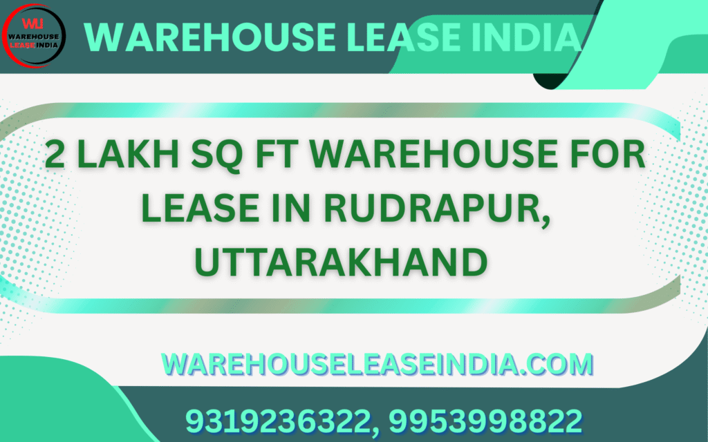 2LakhSqft Warehouse Lease Uttarakhand